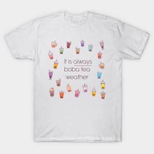 It Is Always Boba Tea Weather T-Shirt